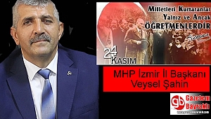 MHP İzmir İl Başkanı Veysel Şahin'den Öğretmenler Günü mesajı