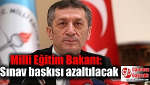 Milli Eğitim Bakanı: Sınav baskısı azaltılacak