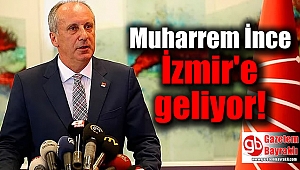 Muharrem İnce İzmir'e geliyor