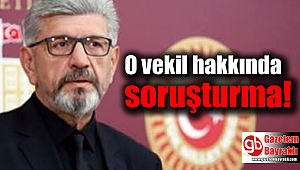 O vekil hakkında soruşturma