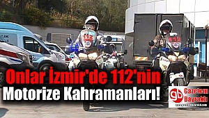 Onlar İzmir'de 112'nin Motorize Kahramanları
