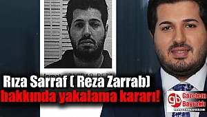 Rıza Sarraf ( Reza Zarrab) hakkında yakalama kararı