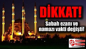 Sabah ezanı ve namazı vakti değişti
