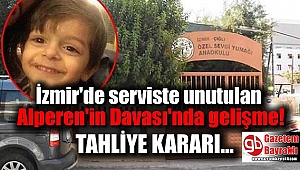 Serviste unutulan Alperen'in davasında flaş gelişme