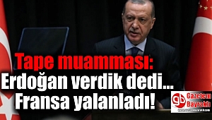 Tape muamması: Erdoğan verdik dedi, Fransa yalanladı