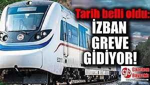 Tarih belli oldu: İZBAN greve gidiyor