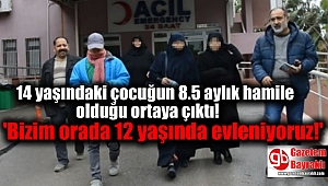 14 yaşındaki çocuğun 8.5 aylık hamile olduğu ortaya çıktı