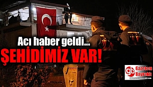 Acı haber geldi: Şehidimiz var