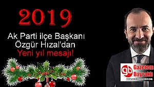 Ak Parti ilçe Başkanı Özgür Hızal'dan Yeni yıl mesajı