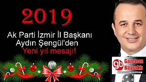 Ak Parti İzmir İl Başkanı Aydın Şengül'den Yeni yıl mesajı