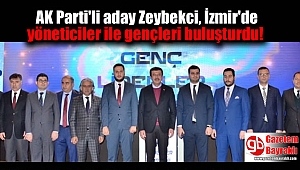 AK Parti'li aday Zeybekci, yöneticiler ile gençleri buluşturdu