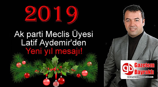 Ak parti Meclis Üyesi Latif Aydemir'den Yeni yıl mesajı