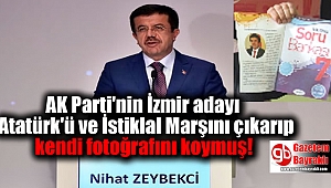 AK Parti'nin İzmir adayı Atatürk'ü ve İstiklal Marşı'nı çıkarıp kendi fotoğrafını böyle koymuştu