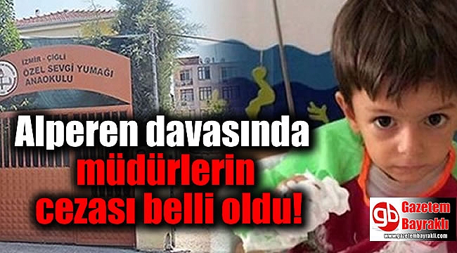 Alperen davasında müdürlerin cezası belli oldu