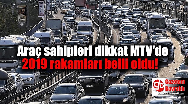 Araç sahipleri dikkat MTV'de 2019 rakamları belli oldu