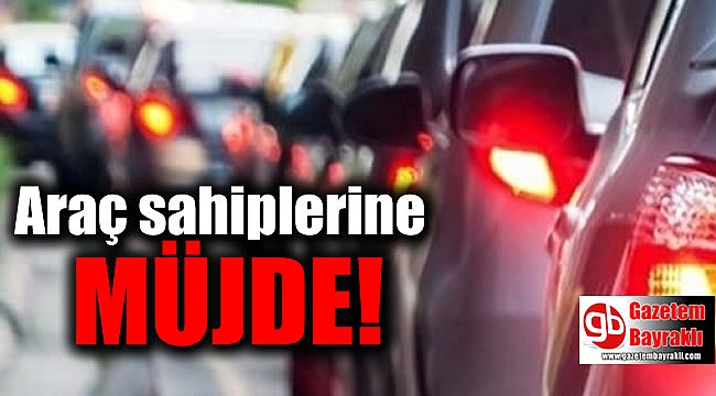 Araç sahiplerine müjde