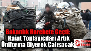 Bakanlık Harekete Geçti: Kağıt Toplayıcıları Artık Üniforma Giyerek Çalışacak