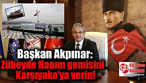 Başkan Akpınar: Zübeyde Hanım gemisini Karşıyaka’ya verin