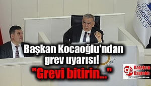 Başkan Kocaoğlu'ndan grev uyarısı