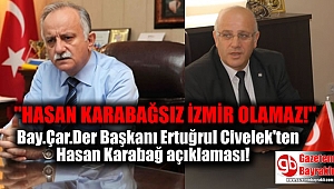 Bay.Çar.Der Başkanı Ertuğrul Civelek'ten Hasan Karabağ açıklaması
