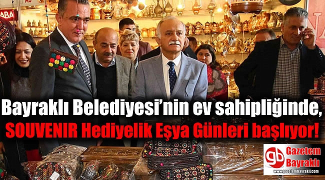 Bayraklı Belediyesi’nin ev sahipliğinde, SOUVENIR Hediyelik Eşya Günleri başlıyor