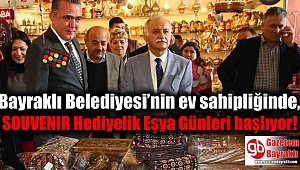 Bayraklı Belediyesi’nin ev sahipliğinde, SOUVENIR Hediyelik Eşya Günleri başlıyor