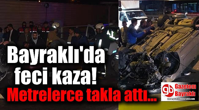 Bayraklı'da korkunç kaza
