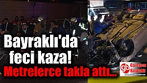 Bayraklı'da korkunç kaza