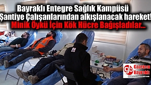 Bayraklı Entegre Sağlık Kampüsü Şantiye Çalışanları Minik Öykü İçin Kök Hücre Bağışladı