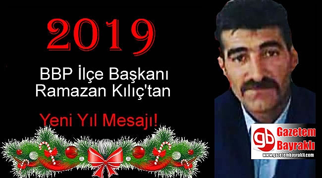 BBP İlçe Başkanı Ramazan Kılıç'tan Yeni yıl mesajı