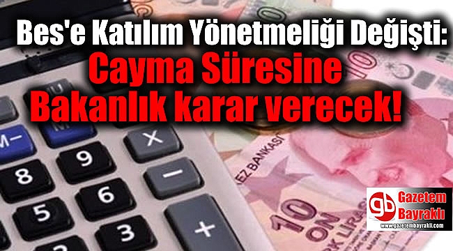 Bes'e Otomatik Katılım Yönetmeliği Değişti: Cayma Süresine Bakanlık karar verecek