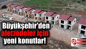Büyükşehir'den afetzedeler için yeni konutlar