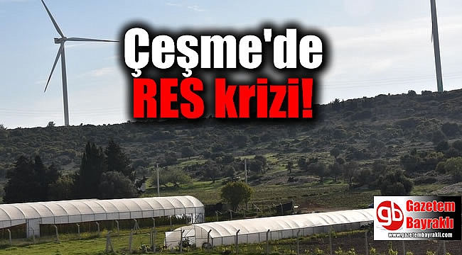 Çeşme'de RES krizi