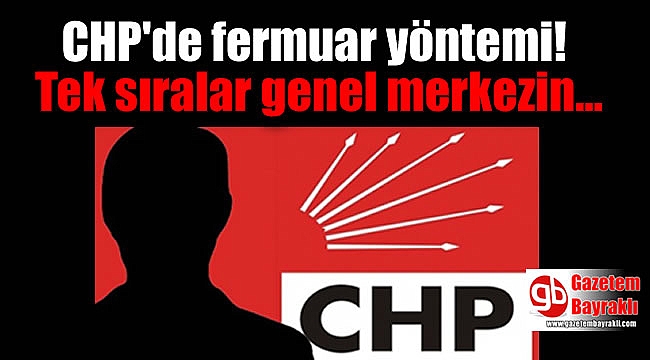 CHP'de fermuar yöntemi : Tek sıralar genel merkezin