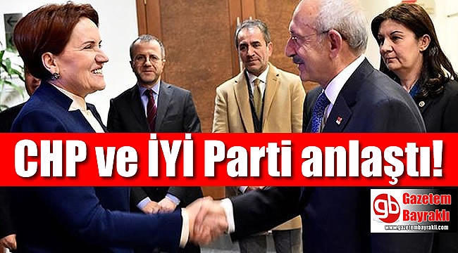 CHP ile İYİ Parti anlaştı