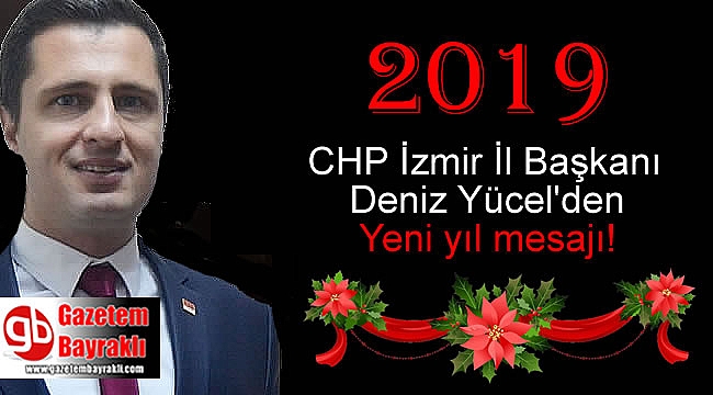 CHP İzmir İl Başkanı Deniz Yücel'den Yeni yıl mesajı