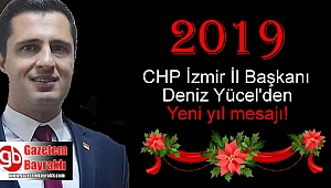 CHP İzmir İl Başkanı Deniz Yücel'den Yeni yıl mesajı