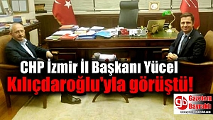 CHP İzmir İl Başkanı Yücel Kılıçdaroğlu'yla görüştü