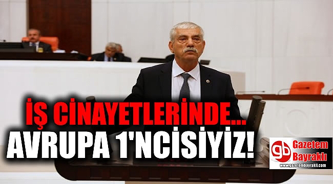CHP'li Kani Beko: Avrupa birincisiyiz ama ne yazık ki iş cinayetlerinde