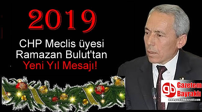 CHP Meclis Üyesi Ramazan Bulut'tan Yeni yıl mesajı