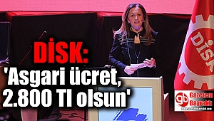 DİSK:'Asgari ücret, 2 bin 800 lira olsun'