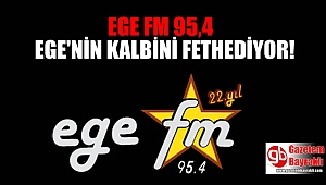 EGE FM 95,4 22 yıldır Ege'nin Kalbini fethediyor