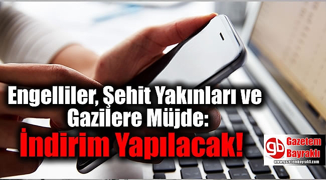 Engelliler, Şehit Yakınları ve Gazilere Müjde: İndirim Yapılacak
