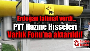 Erdoğan talimat verdi: PTT Hazine Hisseleri Varlık Fonuna Aktarıldı