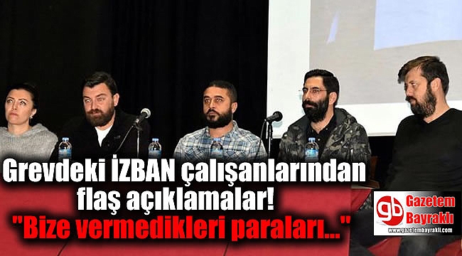 Grevdeki İZBAN çalışanlarından flaş açıklamalar