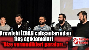 Grevdeki İZBAN çalışanlarından flaş açıklamalar