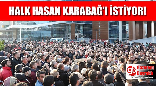 Halk Hasan Karabağ'ı istiyor