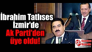İbrahim Tatlıses İzmir'de Ak Parti'den üye oldu