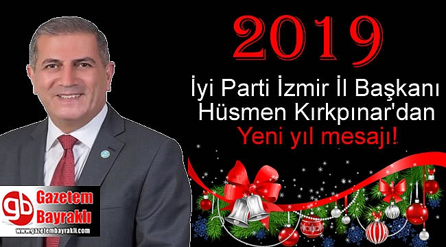 İyi Parti İzmir İl Başkanı Hüsmen Kırkpınar'dan Yeni yıl mesajı