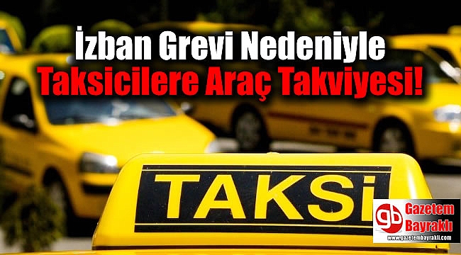 İzban Grevi Nedeniyle Taksicilere Araç Takviyesi